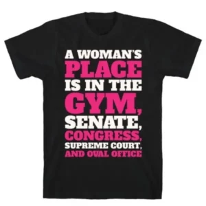 A WOMAN'S PLACE IS IN THE GYM WHITE PRINT T-SHIRT