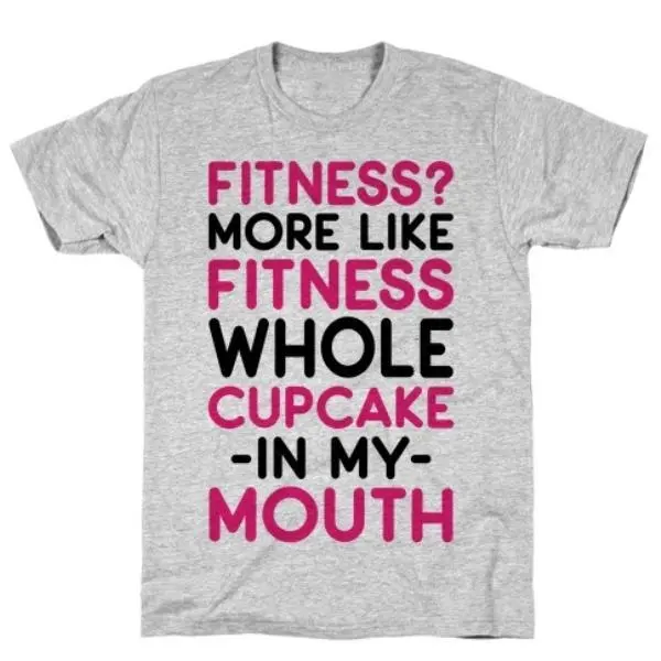 FITNESS MORE LIKE FITNESS WHOLE CUPCAKE T-SHIRT