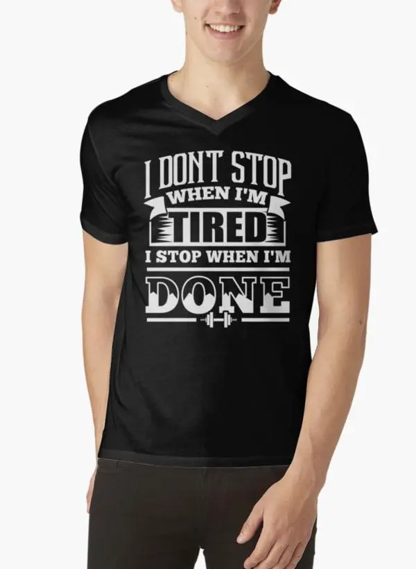 I Don't Stop When I'm Tired I Stop When I'm Done Gym Black V-neck T-Shirts