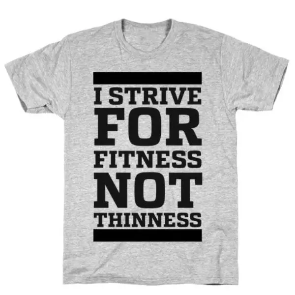 I STRIVE FOR FITNESS NOT THINNESS T-SHIRT
