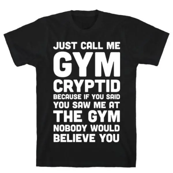 JUST CALL ME GYM CRYPTID T-SHIRT