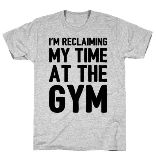 RECLAIMING MY TIME AT THE GYM PARODY T-SHIRT