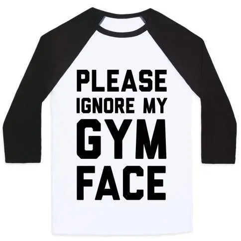PLEASE IGNORE MY GYM FACE UNISEX CLASSIC BASEBALL TEE